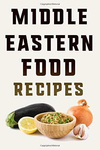 Middle Eastern Recipes: All Your Best Middle Eastern Recipes in One Place