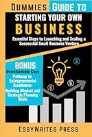 Dummies Guide to Starting Your Own Business: Essential Steps to Launching and Scaling a Successful Small Business Venture B0D9W34JHV Book Cover