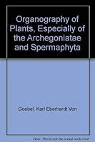 Organography of Plants, Especially of the Archegoniatae and Spermaphyta 0028453204 Book Cover