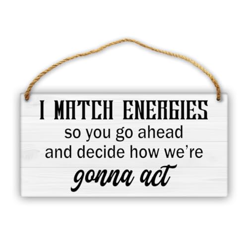 10"x5" I Match Energy So How We Gone Act Today