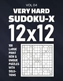 Very Hard 12x12 Sudoku X Puzzles With Solutions: 100 Extra Large Grids Challenging Difficulty Level Unique Puzzles That Are Perfect for All Sudoku Enthusiasts, Vol 04