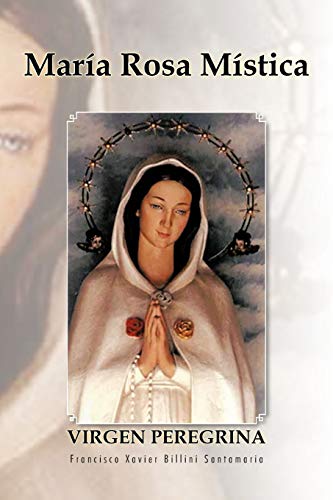 María Rosa Mística: Virgen Peregrina