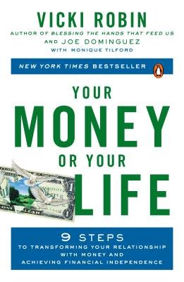 Your Money or Your Life( 9 Steps to Transforming Your Relationship with Money and Achieving Financial Independence( Revised and Updated for the)[YOUR MONEY OR YOUR LIFE REV/E][Paperback]