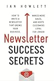 newsletter  Newsletter Success Secrets: How to write a newsletter that grows your business, makes more sales, and keeps customers loyal for longer