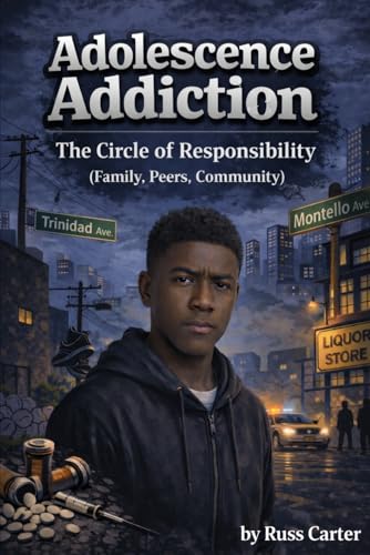 Adolescence Addiction: The Circle of Responsibility, Family, Peers, Community