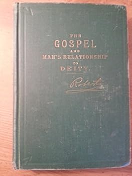 Hardcover The Gospel and Man's Relationship to Diety Book