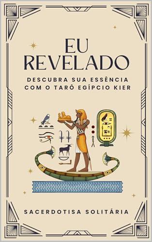 Eu Revelado: Descubra sua essência com o Tarô Egípcio Kier