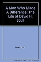 A Man Who Made A Difference; The Life of David H. Scull 0945177054 Book Cover