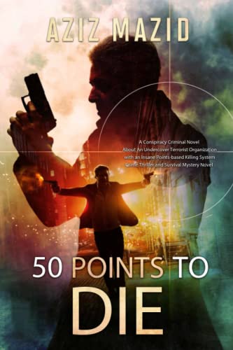 50 Points to Die: A Conspiracy Criminal Novel About An Undercover Terrorist Organization with an Insane Points-based Killing System | Crime Thriller and Survival Mystery Novel