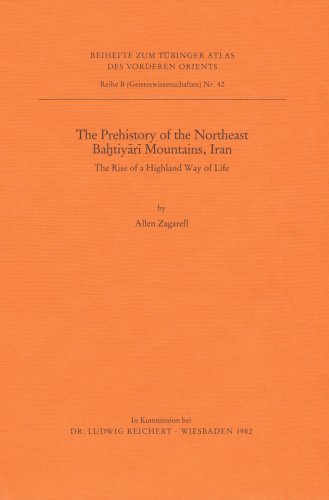 The Prehistory of the Northeast Bahtiyari Mountains, Iran: The Rise of a Highland Way of Life (Tubinger Atlas Des Vorderen Orients)