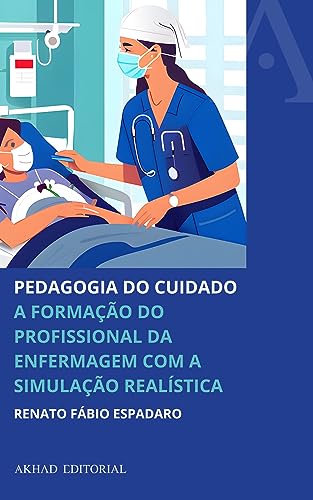 Pedagogia do cuidado: A formação do profissional da enfermagem com a simulação realística