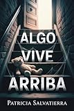 algoplus  ALGO VIVE ARRIBA: Algunos secretos se encierran por una razón.
