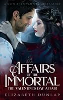 Affairs of the Immortal: The Valentine's Day Affair 1657160572 Book Cover