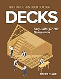 The Hands-On Deck Builder : Easy Builds for DIY Homeowners