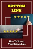 Bottom Line: How To Protect Your Bottom Line (English Edition)
