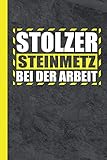  Stolzer Steinmetz bei der Arbeit: Notizbuch A5 - Lustiger Spruch Steinmetzbetrieb (Naturstein, Band 1)