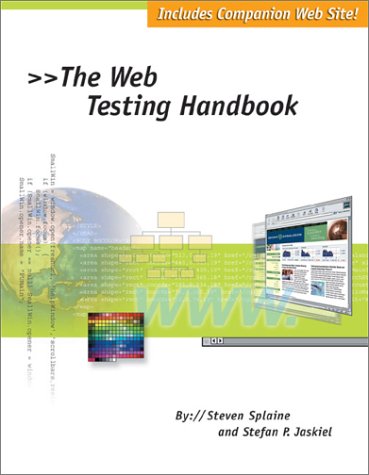 The Web Testing Handbook: Splaine, Steven, Jaskiel, Stefan P., Savoia ...