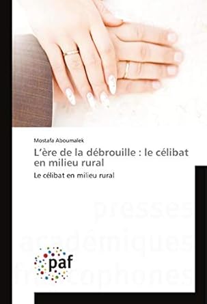 L’ère de la débrouille : le célibat en milieu rural: Le célibat en milieu rural
