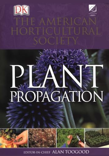 American Horticultural Society Plant Propagation:...