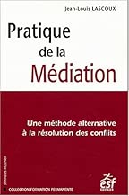 Download Pratique de la Médiation : Une méthode alternative à la résolution des conflits PDF