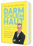 Darmschleimhaut - warum sie über Gesundheit oder Krankheit entscheidet: Die Wahrheit über Erschöpfung, Übergewicht, Arthrose, chronische Schmerzen – Darmprobleme lösen und zu neuer Gesundheit