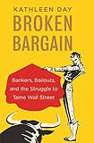 Broken Bargain: Bankers, Bailouts, and the Struggle to Tame Wall Street