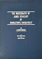 Descendants of James Stanclift of Middletown Connecticut and Allied Families B003ZKESL4 Book Cover