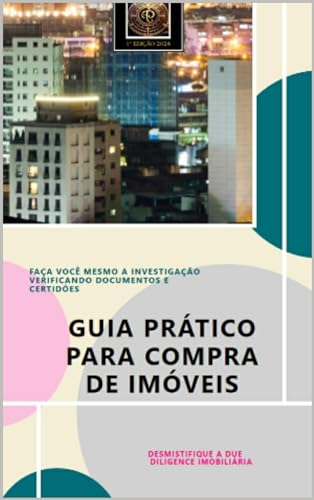 Guia Prático para Comprar Imóveis - Desvende os Segredos do Merca...