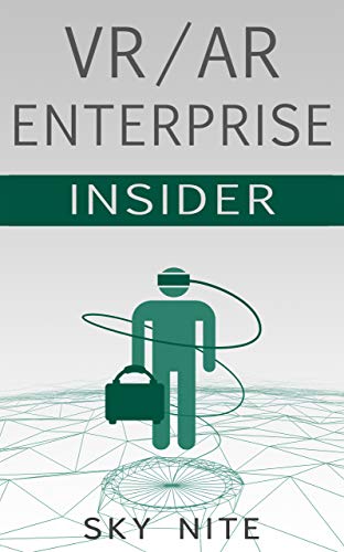 VR / AR Enterprise Insider: Guidebook for Virtual Reality and
