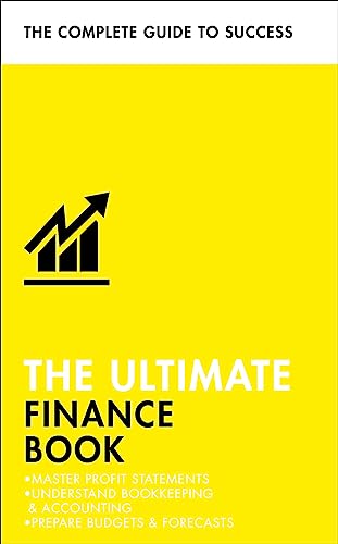 The Ultimate Finance Book: Master Profit Statements, Understand Bookkeeping & Accounting, Prepare Budgets & Forecasts (Ultimate Book)