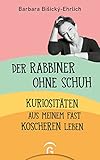  Der Rabbiner ohne Schuh: Kuriositäten aus meinem fast koscheren Leben
