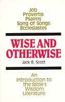 Wise and Otherwise: An Introduction to the Bible's Wisdom Literature 0934688214 Book Cover