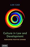 Culture in Law and Development: Nurturing Positive Change