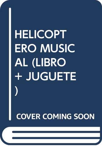 HELICOPTERO MUSICAL (LIBRO + JUGUETE)