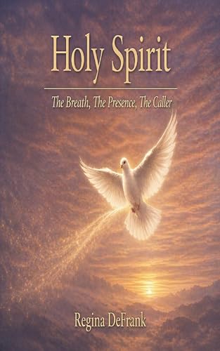 Holy Spirit: The Breath, The Presence, The Caller (The Trinity
