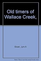 Old Timers of Wallace Creek B0006CB9K2 Book Cover