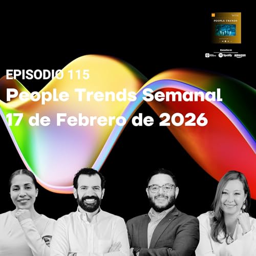 People Trends Semanal 17 de Febrero de 2026 E.115