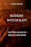Modern Witchcraft: Crafting Magical Objects and More 1801899592 Book Cover