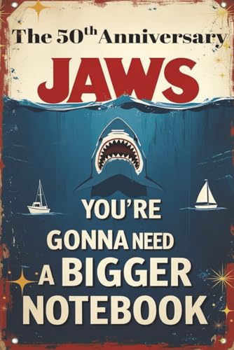 The 50th Anniversary JAWS You're Gonna Need A Bigger Notebook: Blank Notebook Journal for Gifts 6x9