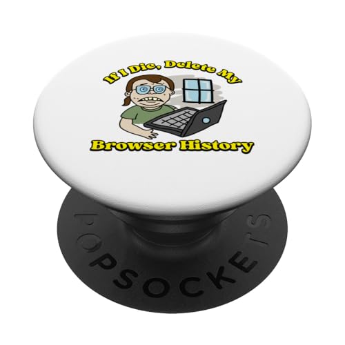 If I Die Eliminar Mi Historial Del Navegador Meme Ordenador Nerd Humor PopSockets PopGrip Adhesivo