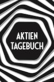 Aktien Tagebuch: Tagebuch zur Dokumentation von Käufen und Verkäufen deiner Aktien und allem weiteren rundum das Thema Börse