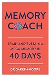 Memory Coach: Train and Sustain a Mega-Memory in 40 Days