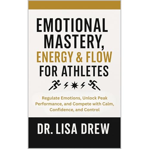 Emotional Mastery, Energy & Flow for Athletes Audiobook By LISA DREW cover art