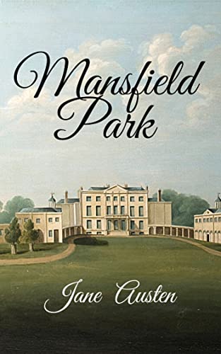 Mansfield Park: Jane Austen (Fiction novel literature story) [Annotated]