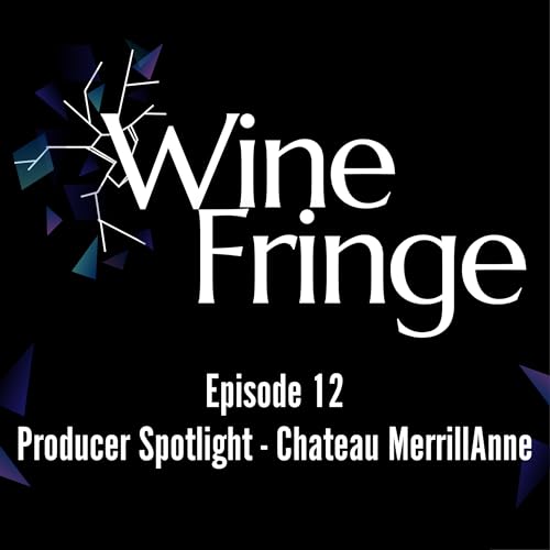 Wine Fringe - Season Finale - Producer Spotlight - Chateau MerrillAnne