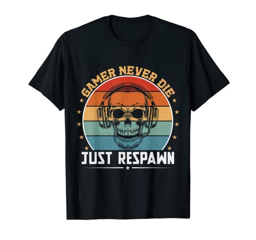 Gamer never die just respawn T-Shirt