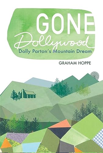 Gone Dollywood: Dolly Parton’s Mountain Dream (New Approaches to Appalachian Studies)