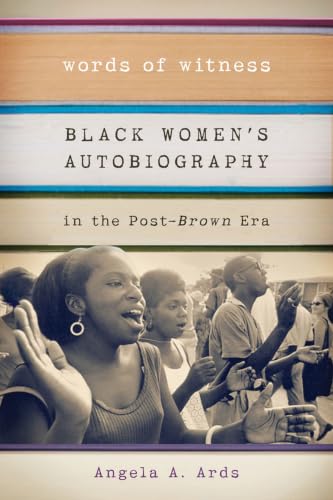 Words of Witness: Black Women's Autobiography in the Post-Brown Era (Wisconsin Studies in Autobiography)