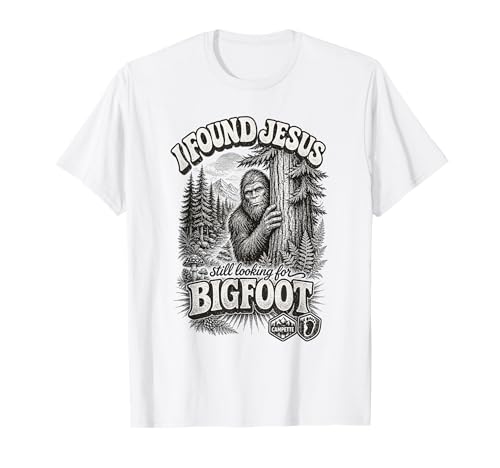 I Found Jesus Still Looking for Bigfoot Funny Cryptid Hunter T-Shirt