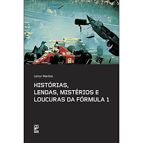 Histórias, lendas, mistérios e loucuras da Fórmula 1